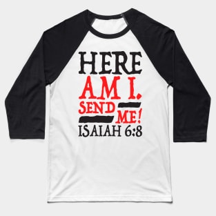 Isaiah 6:8 Send Me! Baseball T-Shirt